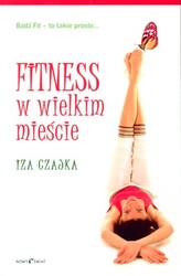 FITNESS W WIELKIM MIEŚCIE NOWY ŚWIAT 978-83-7386-282-1