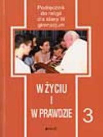 W życiu i w prawdzie. Klasa 3, gimnazjum. Religia. Podręcznik