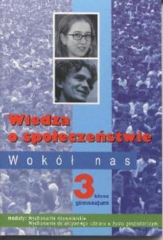 Wiedza wokół nas. Klasa 3, gimnazjum. Moduł gospodarczy. Wiedza o społeczeństwie