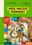 Król Maciuś Pierwszy. Lektura z opracowaniem