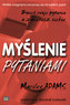 Myślenie pytaniami. Zmień swoje pytania a zmienisz siebie