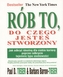 Rób to, do czego jesteś stworzony
