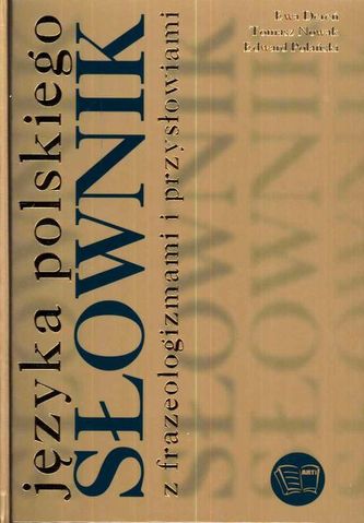 Słownik języka polskiego z frazeologizmami i przysłowiami