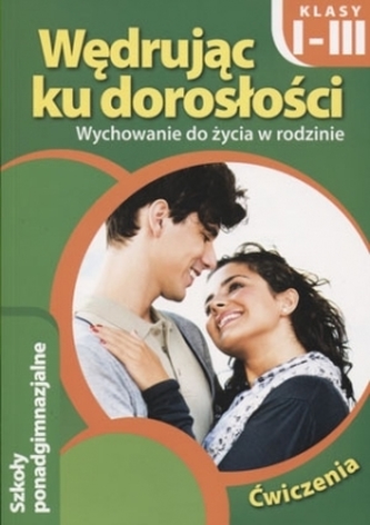 Wędrując ku doroslości. Wychowanie do życia w rodzinie. Liceum. Ćwiczenia