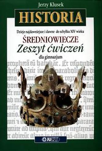 Dzieje najdawniejsze i dawne do schyłku XIV wieku. Klasa 1, gimnazjum. Historia. Średniowiecze. Ćw.