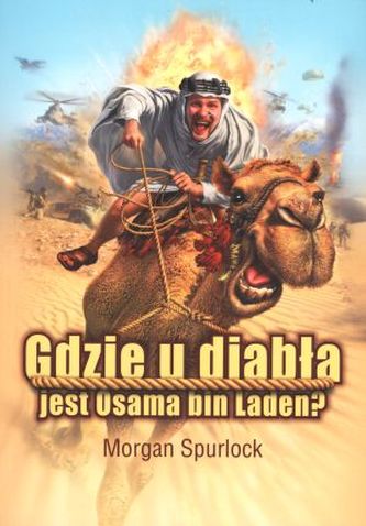 Gdzie u diabła jest Osama bin Laden? Gdzie u diabła jest Osama bin Laden?