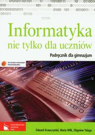 Informatyka nie tylko dla uczniów. Klasa 1-3, gimnazjum. Podręcznik