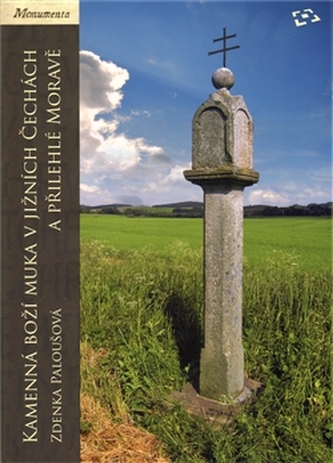 Kamenná boží muka v jižních Čechách a přilehlé Moravě