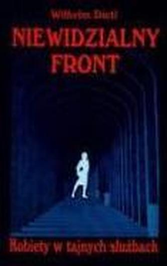 Niewidzialny front - Kobiety w tajnych służbach