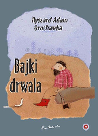 Bajki Drwala