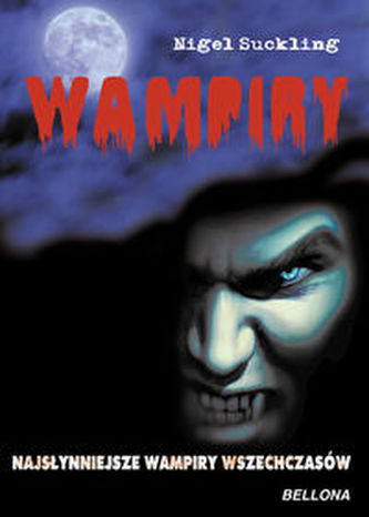 Wampiry. Najsłynniejsze wampiry wszeczasów