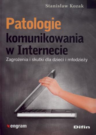 Patologie komunikowania w Internecie. Zagrożenia i skutki dla dzieci i młodzieży