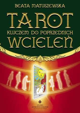 Tarot kluczem do poprzednich wcieleń Tarot kluczem do poprzednich wcieleń