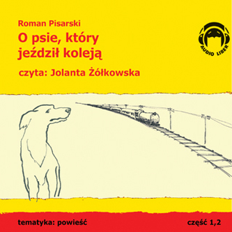 O psie, który jeździł koleją - cześć: 1, 2