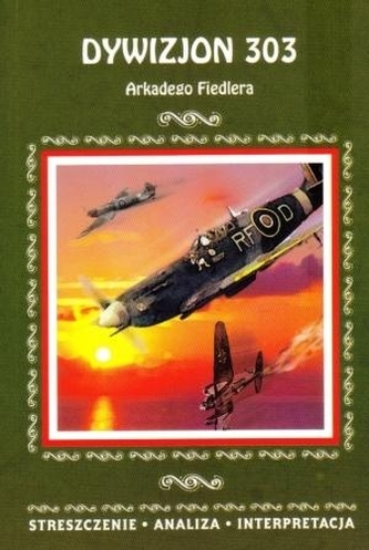Dywizjon 303 Arkadego Fiedlera. Streszczenie, analiza, interpretacja (nr 56)