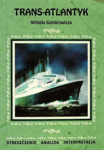 Trans-Atlantyk Witolda Gombrowicza. Streszczenie, analiza, interpretacja (nr 48)