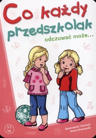 Co każdy przedszkolak odczuwać może...