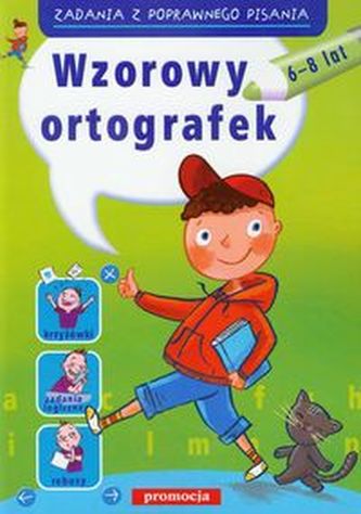 Wzorowy ortografek. Zadania z poprawnego pisania (6-8 lat)