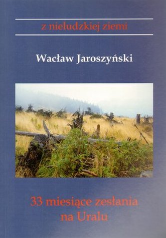 33 miesiące zesłania na Uralu