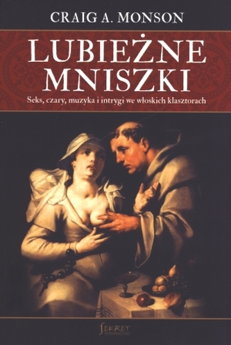 Lubieżne mniszki. Seks, czary, muzyka i intrygi we włoskich klasztorach
