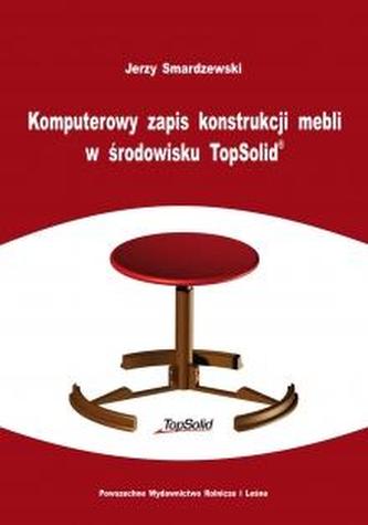 Komputerowy zapis konstrukcji mebli w środowisku TopSolid Komputerowy zapis konstrukcji mebli w środowisku TopSolid