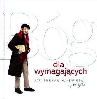 Bóg dla wymagających. Jan Turnau na święta i nie tylko