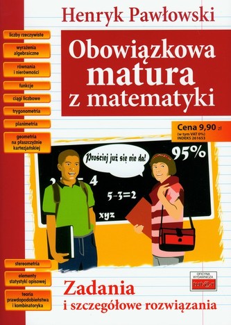 Obowiązkowa matura z matematyki. Zadania i szczegółowe rozwiązania