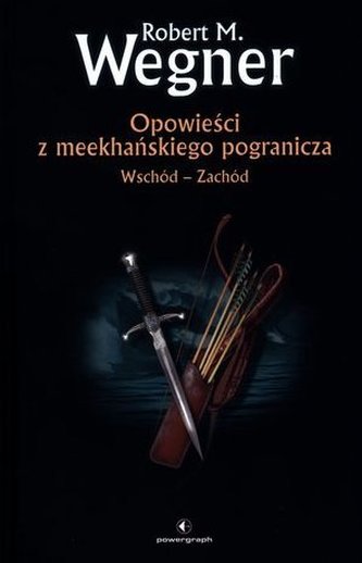 Opowieści z meekhańskiego pogranicza. Wschód - Zachód