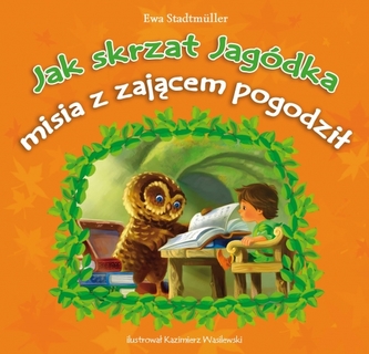 Jak skrzat Jagódka misia z zającem pogodził Jak skrzat Jagódka misia z zającem pogodził