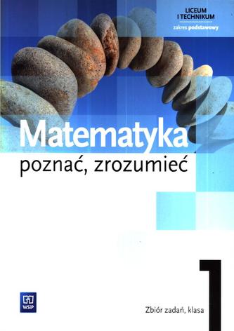 Poznać, zrozumieć. Klasa 1, liceum i technikum. Matematyka. Zbiór zadań. Zakres podstawowy