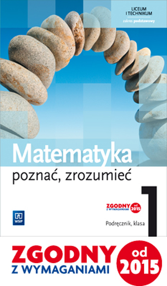 Poznać, zrozumieć. Klasa 1, liceum / technikum. Matematyka. Podręcznik. Zakres podstawowy
