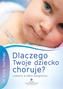 Dlaczego Twoje dziecko choruje. Jedzenie źródłem dolegliwości