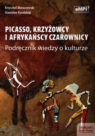 Picasso, krzyżowcy i afrykańscy czarownicy. Klasa 1-3, liceum / technikum. Wiedza o kulturze. Podr.