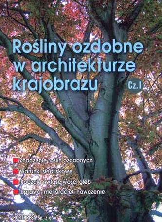 Rośliny ozdobne w architekturze krajobrazu. Część 1. Podręcznik