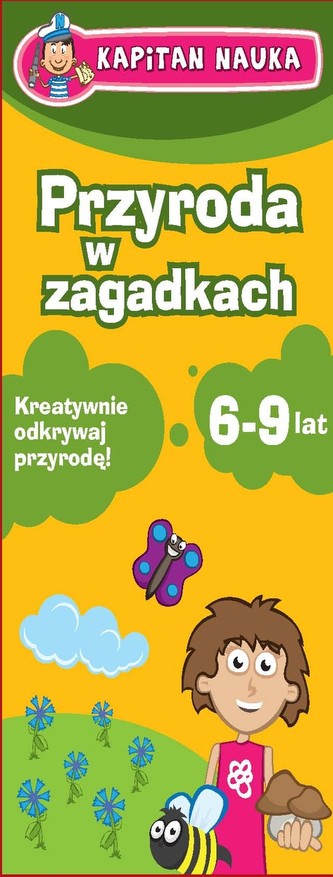 Przyroda w zagadkach. Kapitan Nauka Przyroda w zagadkach. Kapitan Nauka