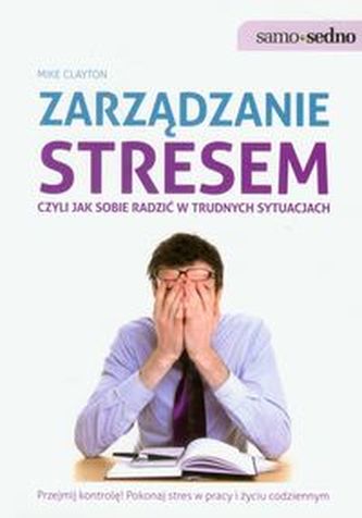 Zarządzanie stresem, czyli jak sobie radzić w trudnych sytuacjach Zarządzanie stresem, czyli jak sobie radzić w trudnych sytuacjach