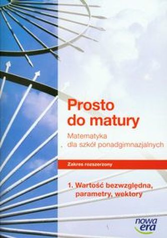 Prosto do matury. Klasa 1-3, liceum / technikum. Matematyka. Podręcznik. Zakres rozszerzony