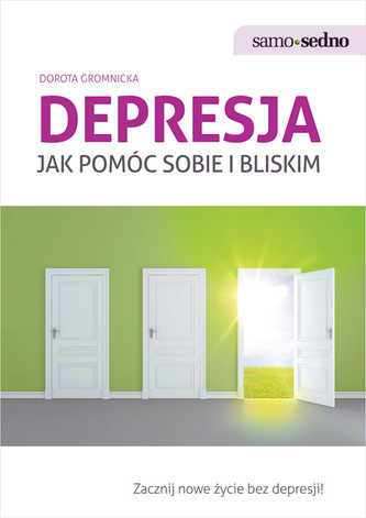 Samo-sedno. Depresja. Jak pomóc sobie i bliskim Samo-sedno. Depresja. Jak pomóc sobie i bliskim