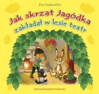 Jak skrzat Jagódka zakładał w lesie teatr Jak skrzat Jagódka zakładał w lesie teatr