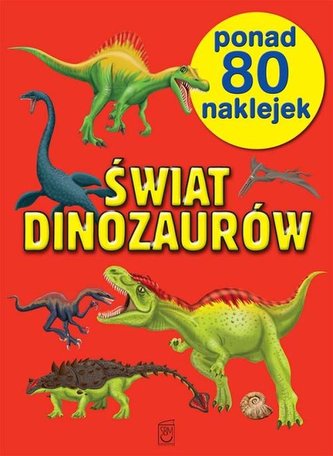 Świat dinozaurów. Ponad 100 naklejek
