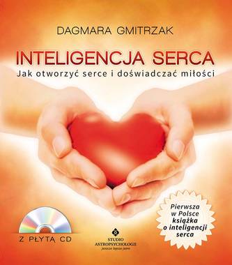 Inteligencja serca. Jak otworzyć serce i doświadczać miłości (+CD) Inteligencja serca. Jak otworzyć serce i doświadczać miłości (+CD)