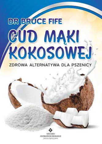 Cud mąki kokosowej. Zdrowa alternatywa dla pszenicy