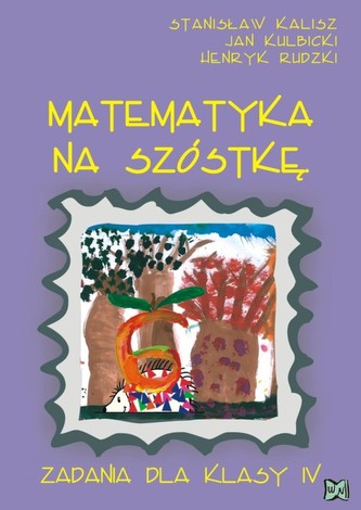 Matematyka na szóstkę. Klasa 4, szkoła podstawowa. Zadania
