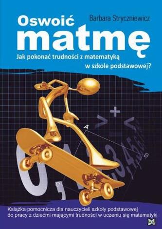 Oswoić matmę. Jak pokonać trudności z matematyką w szkole podstawowej?