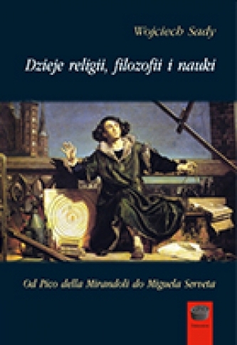 Dzieje religii, filozofii i nauki. Tom 3. Od Pico della Mirandoli do Miguela Serveta