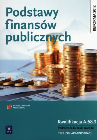 Podstawy finansów publicznych. Podręcznik do zawodu technik administracji