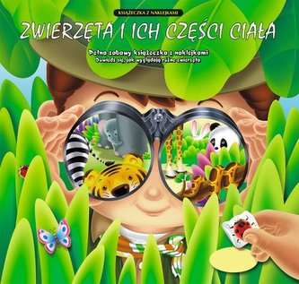 Zwierzęta i ich części ciała. Pełna zabawy książeczka z naklejkami