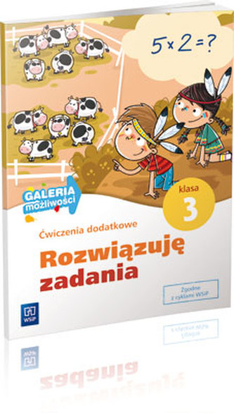 Rozwiązuję zadania. Klasa 3, szkoła podstawowa. Matematyka. Ćwiczenia dodatkowe. Galeria możliwości