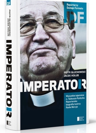 Imperator. Ojciec Tadeusz Rydzyk