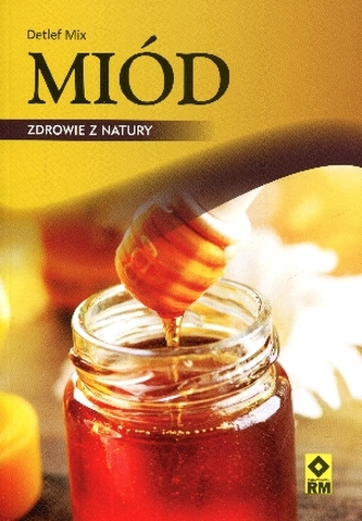 Miód. Zdrowie z natury